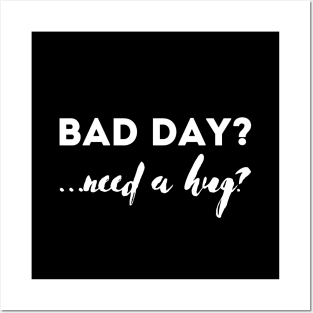 Bad day? Need a hug? Posters and Art